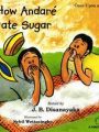 HOW ANDARE ATE SUGAR