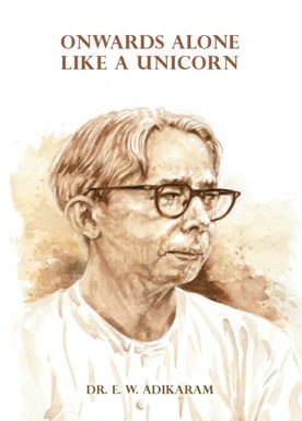 Onwards Alone like a Unicorn – Dr. E. W. Adikaram